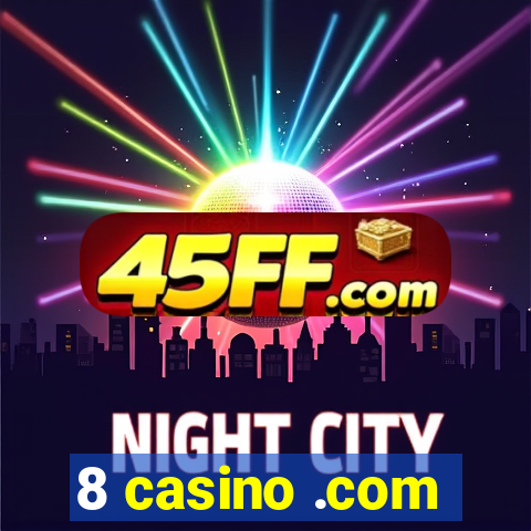 8 casino .com